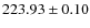 $ 223.93 \pm 0.10 $