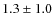 $ 1.3 \pm 1.0 $