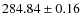 $ 284.84 \pm 0.16 $