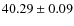 $ 40.29 \pm 0.09 $
