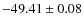 $ -49.41 \pm 0.08 $