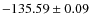 $ -135.59 \pm 0.09 $