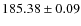 $ 185.38 \pm 0.09 $