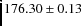 $ 176.30 \pm 0.13 $