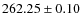 $ 262.25 \pm 0.10 $