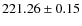 $ 221.26 \pm 0.15 $