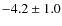 $ -4.2 \pm 1.0 $