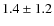 $ 1.4 \pm 1.2 $