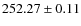 $ 252.27 \pm 0.11 $