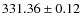 $ 331.36 \pm 0.12 $