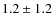 $ 1.2 \pm 1.2 $