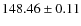 $ 148.46 \pm 0.11 $
