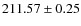 $ 211.57 \pm 0.25 $