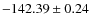 $ -142.39 \pm 0.24 $