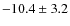 $ -10.4 \pm 3.2 $