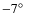 $-7\hbox{$^\circ$ }$
