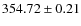 $ 354.72 \pm 0.21 $