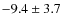 $ -9.4 \pm 3.7 $