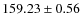 $ 159.23 \pm 0.56 $
