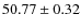 $ 50.77 \pm 0.32 $