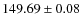 $ 149.69 \pm 0.08 $