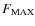 $F_{\rm MAX}$