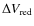 $\Delta V_{\rm red}$