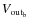 $V_{\rm out_b}$