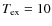 $T_{\rm ex} = 10$