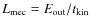 $L_{\rm mec} = E_{\rm out}/t_{\rm kin}$