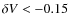 $\delta V < -0.15$