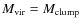 $M_{{\rm vir}} = M_{{\rm clump}}$