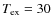 $T_{\rm ex} = 30$