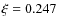 $\xi=0.247$