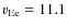 $v_{\rm Ee}=11.1$