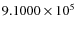 $9.1000\times 10^{5}$