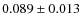 $0.089\pm 0.013$