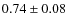 $0.74\pm0.08$