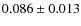 $0.086\pm 0.013$