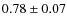 $0.78\pm0.07$