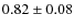$0.82\pm0.08$
