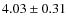 $4.03\pm0.31$