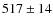 $517\pm14$