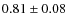 $0.81\pm0.08$