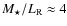 $M_{\star}/L_{{\rm R}} \approx 4$