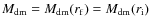 $M_{\rm dm} = M_{{\rm dm}}(r_{\rm f}) = M_{{\rm dm}}(r_{\rm i})$