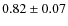 $0.82\pm0.07$