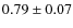 $0.79\pm0.07$