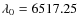 $\lambda_0 = 6517.25$