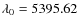 $\lambda_0 = 5395.62$